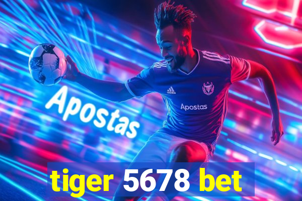 tiger 5678 bet